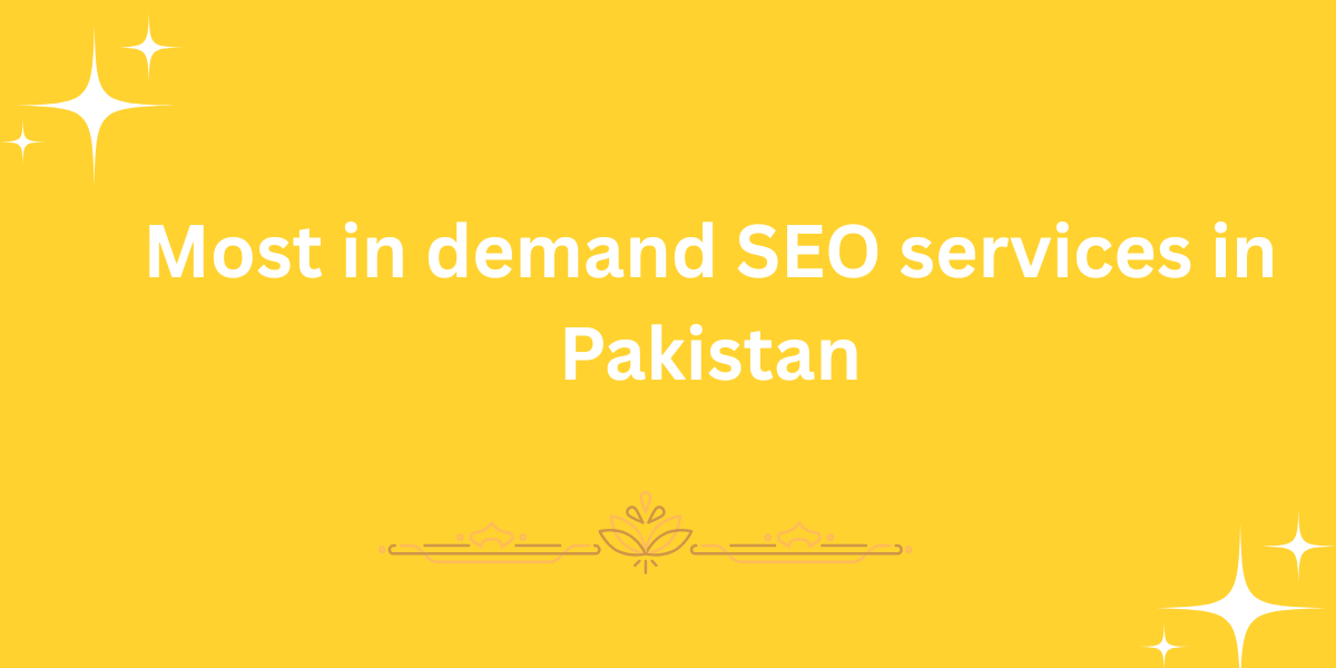 Most in demand SEO services in Pakistan