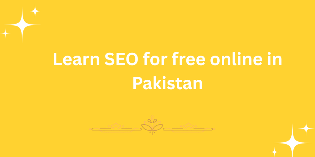 Learn SEO for free online in Pakistan