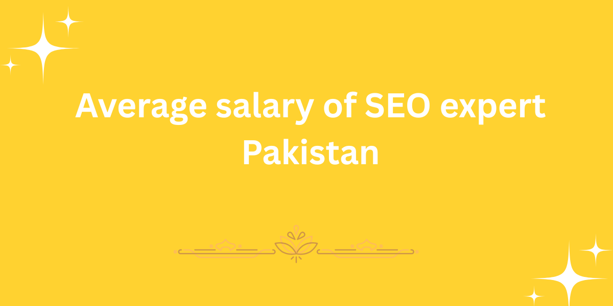 Average salary of SEO expert Pakistan