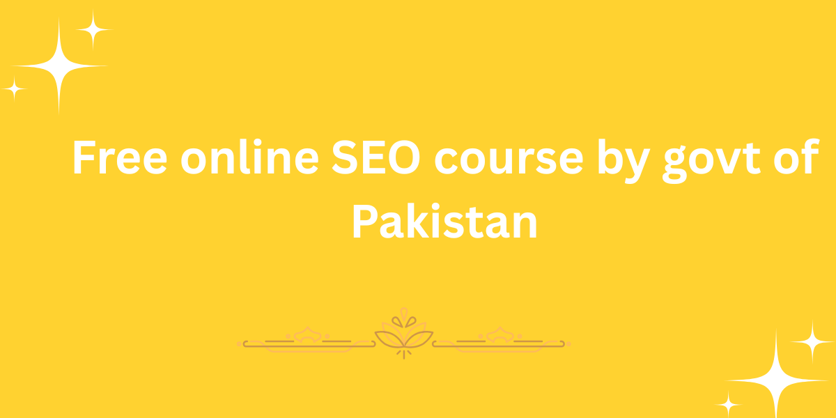 Free online SEO course by govt of Pakistan