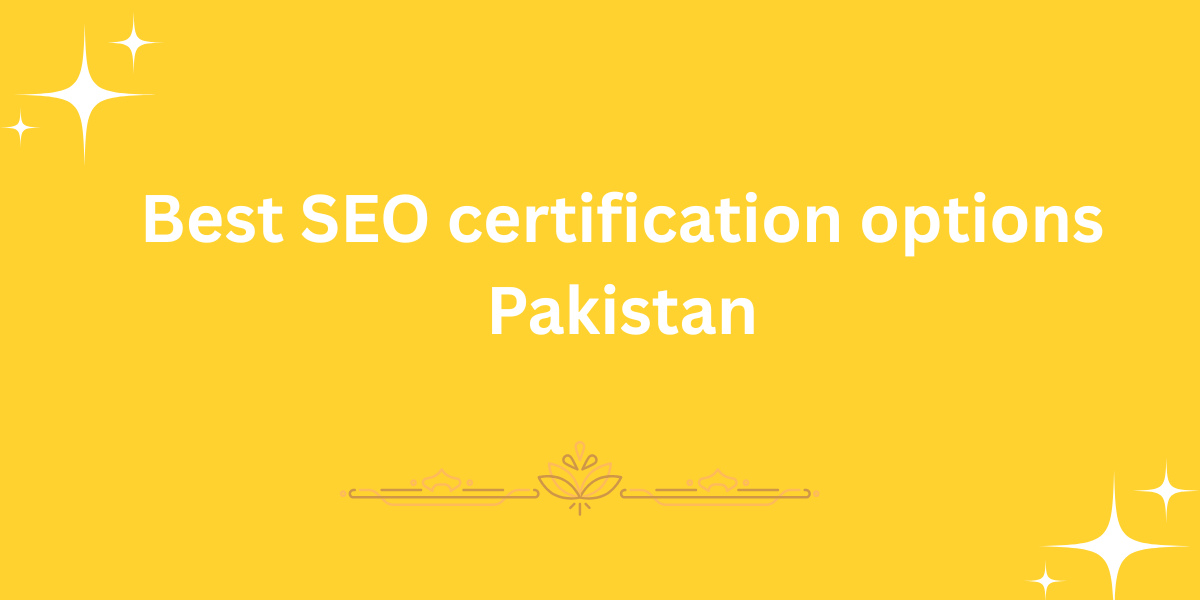 Best SEO certification options Pakistan