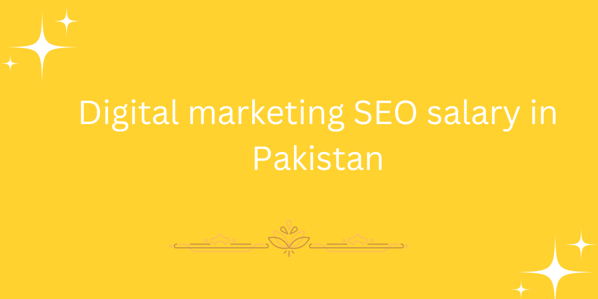 Digital marketing SEO salary in Pakistan