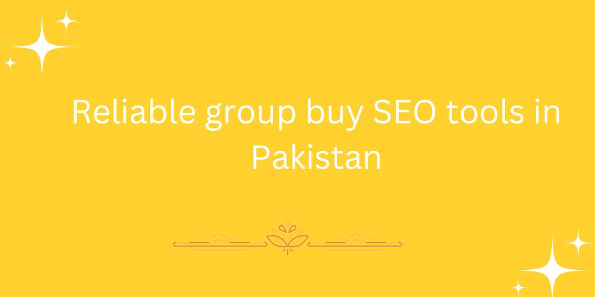 Reliable group buy SEO tools in Pakistan