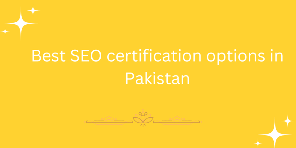 Best SEO certification options in Pakistan