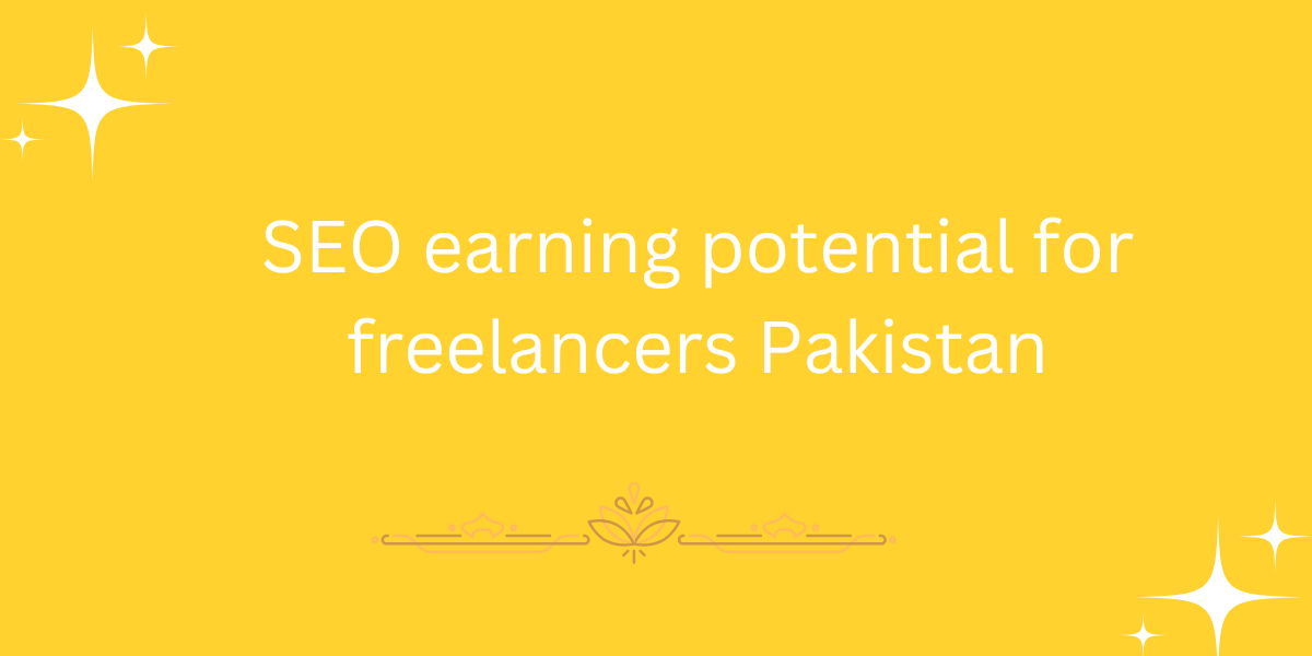 SEO earning potential for freelancers Pakistan
