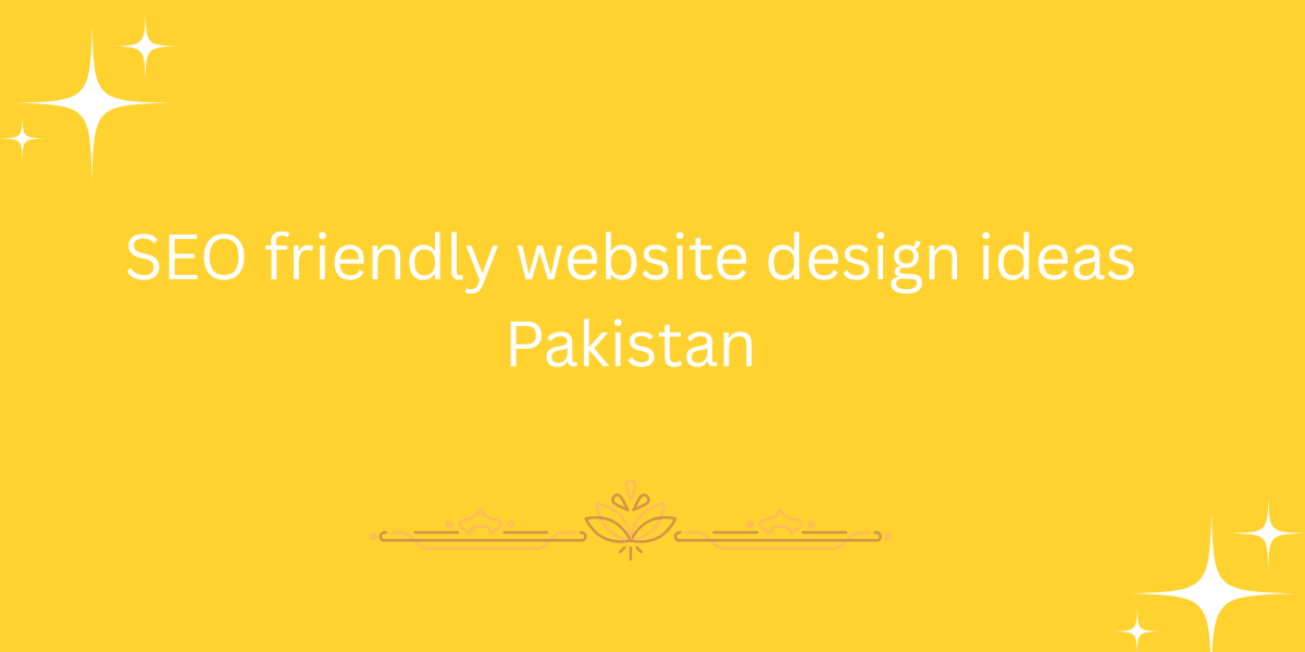 SEO friendly website design ideas Pakistan