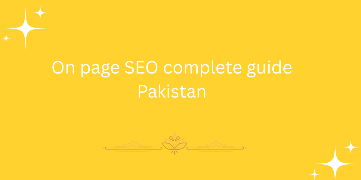 On page SEO complete guide Pakistan