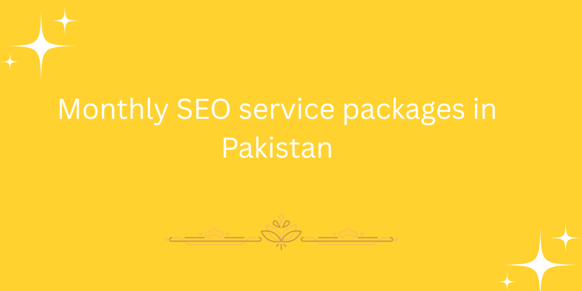 Monthly SEO service packages in Pakistan