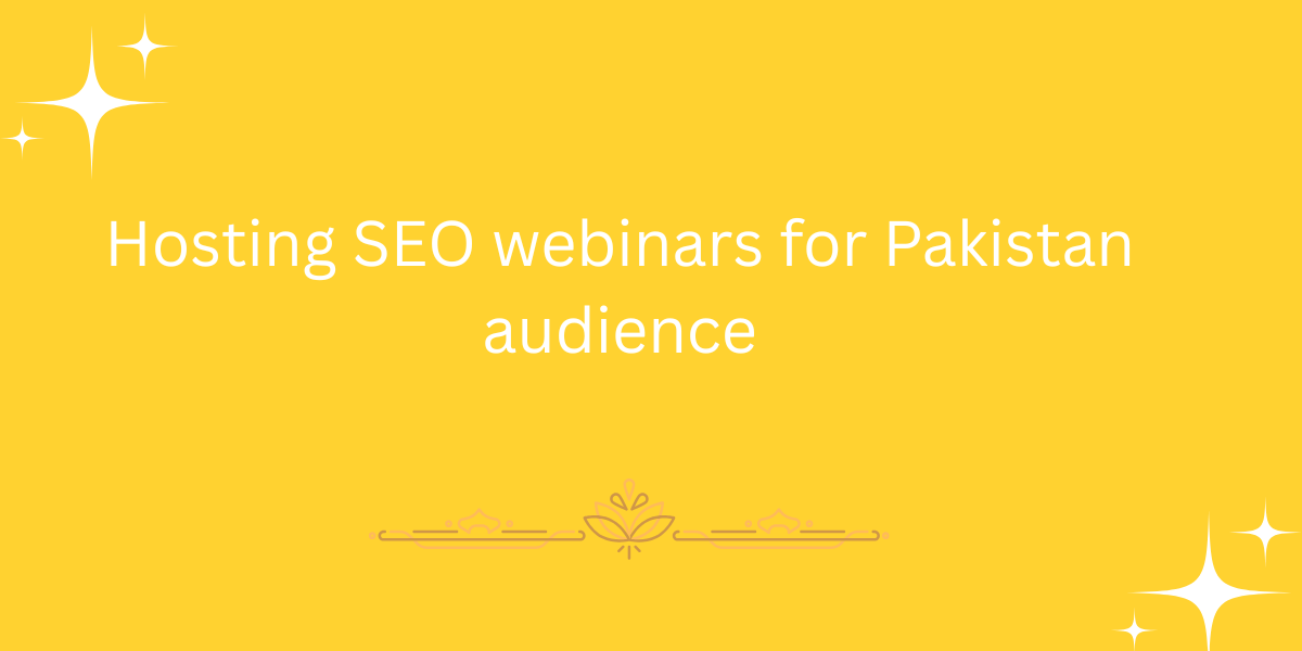 Hosting SEO webinars for Pakistan audience