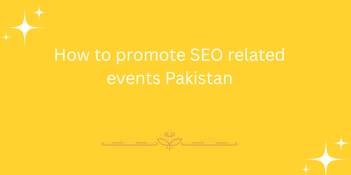 How to promote SEO related events Pakistan