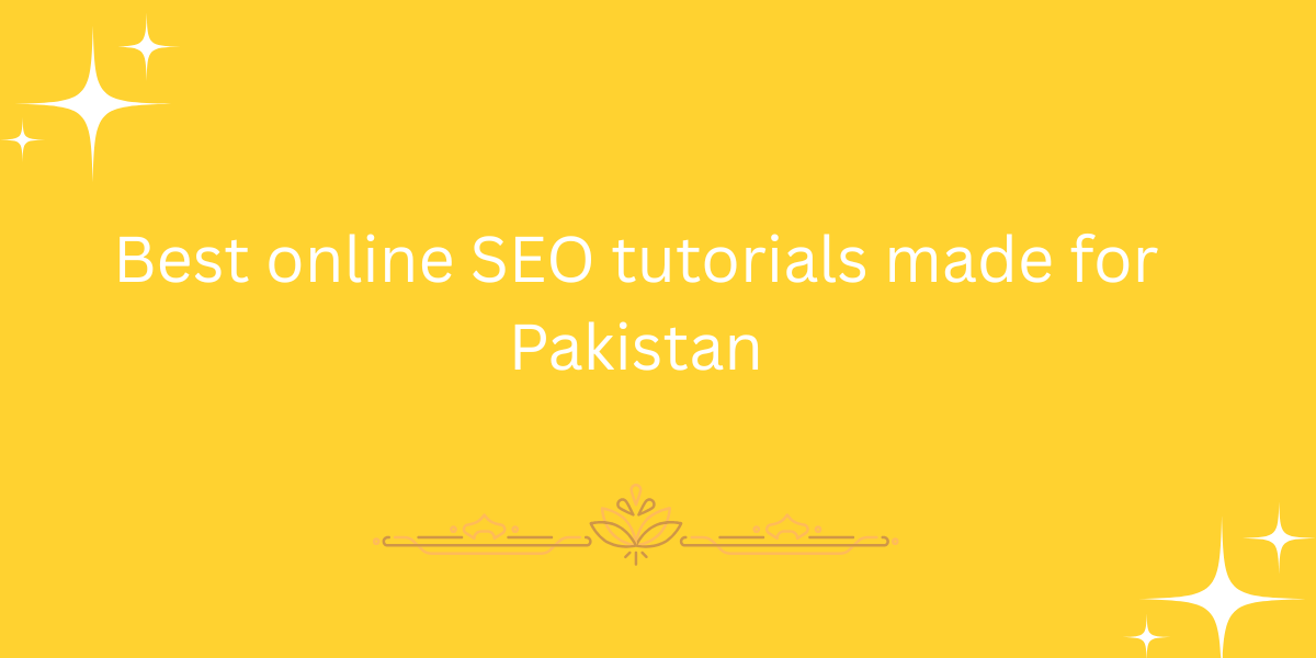 Best online SEO tutorials made for Pakistan