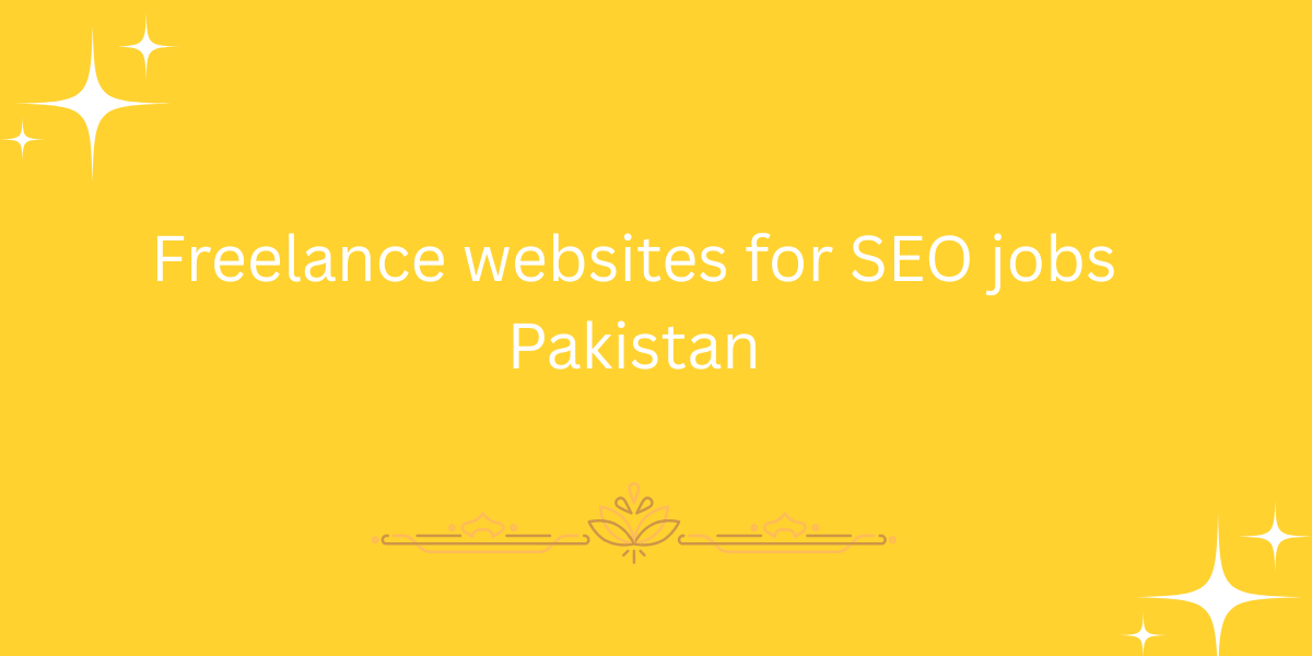 Freelance websites for SEO jobs Pakistan