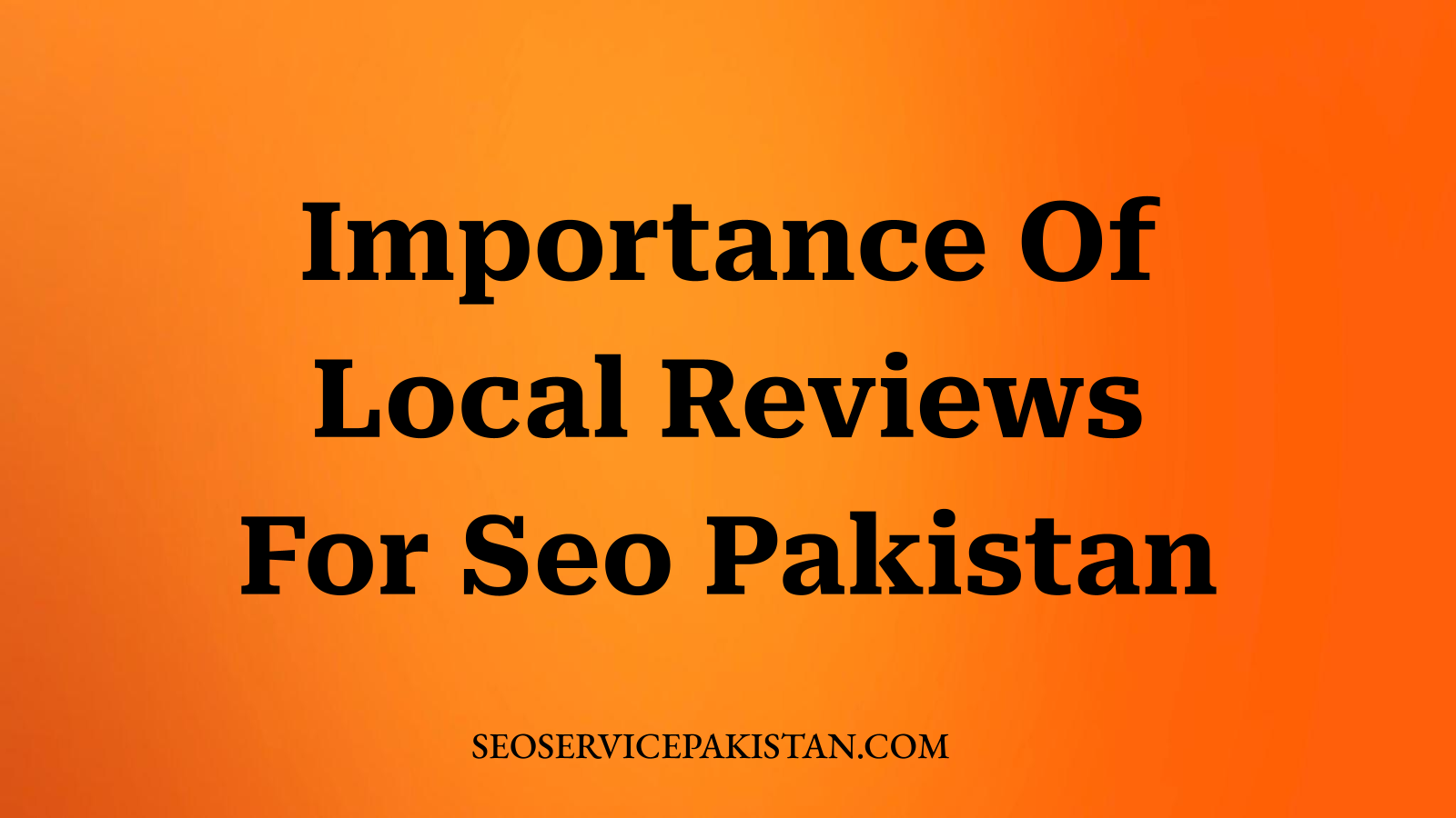 Importance Of Local Reviews For Seo Pakistan