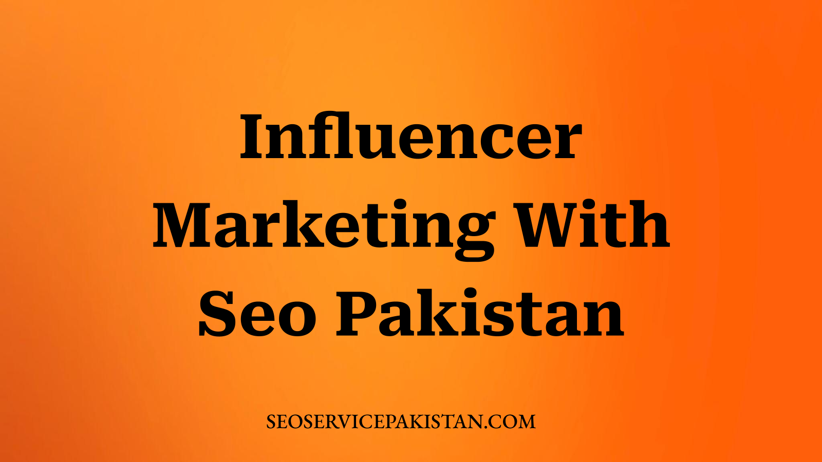 Influencer Marketing With Seo Pakistan