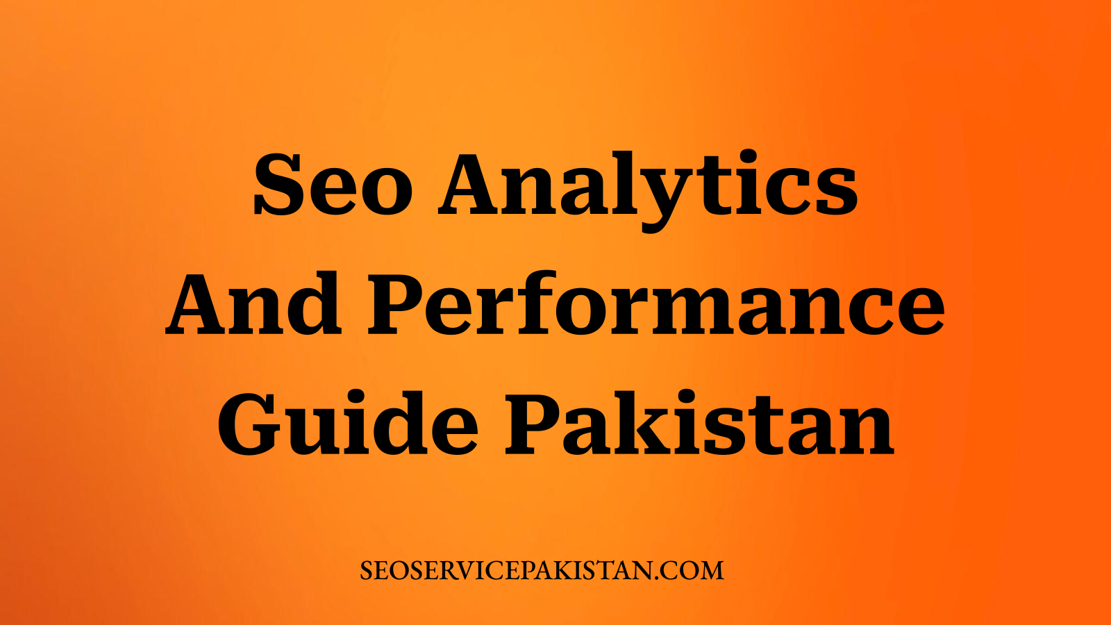 Seo Analytics And Performance Guide Pakistan