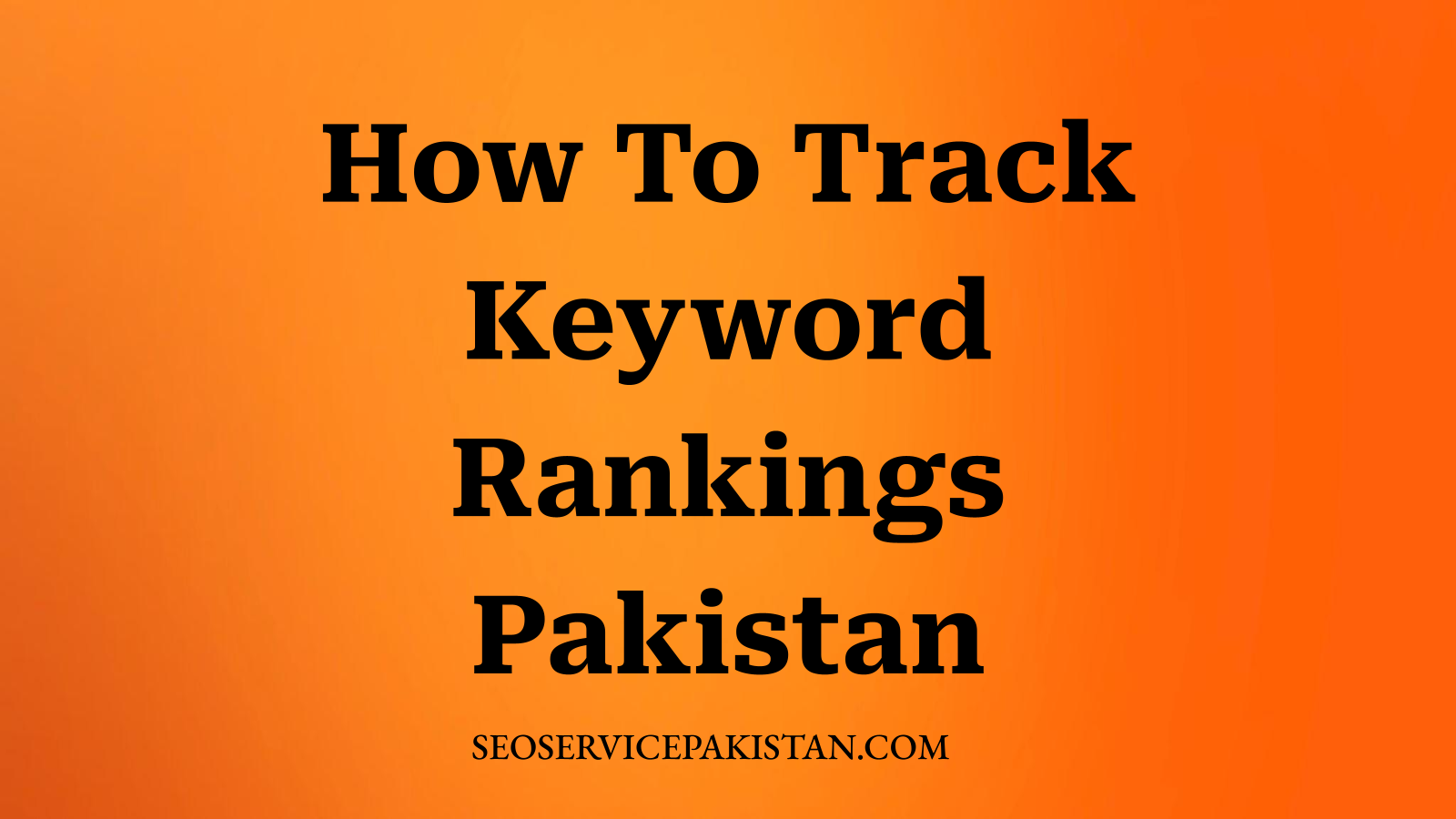 How To Track Keyword Rankings Pakistan