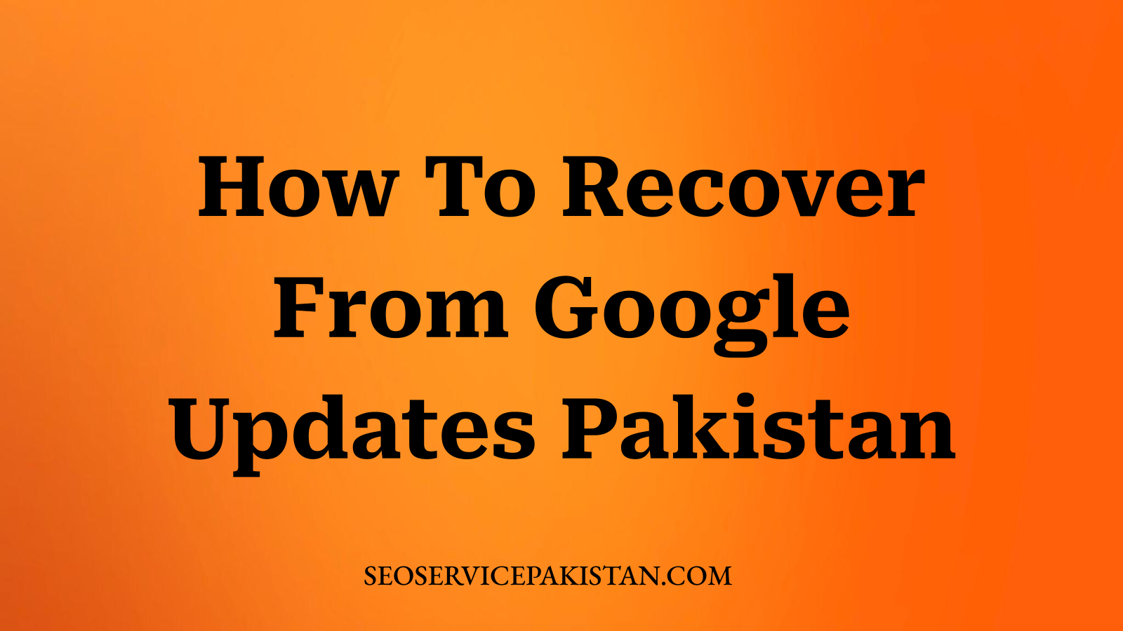 How To Recover From Google Updates Pakistan