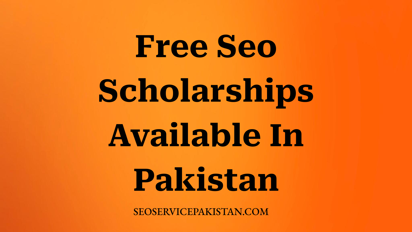 Free Seo Scholarships Available In Pakistan