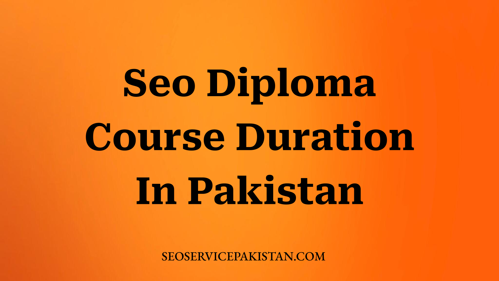 Seo Diploma Course Duration In Pakistan