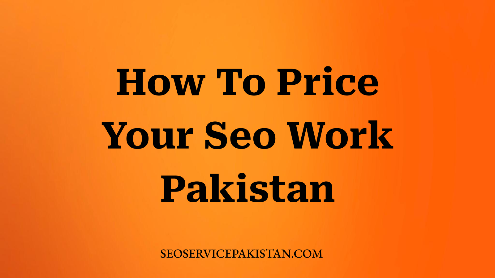 How To Price Your Seo Work Pakistan