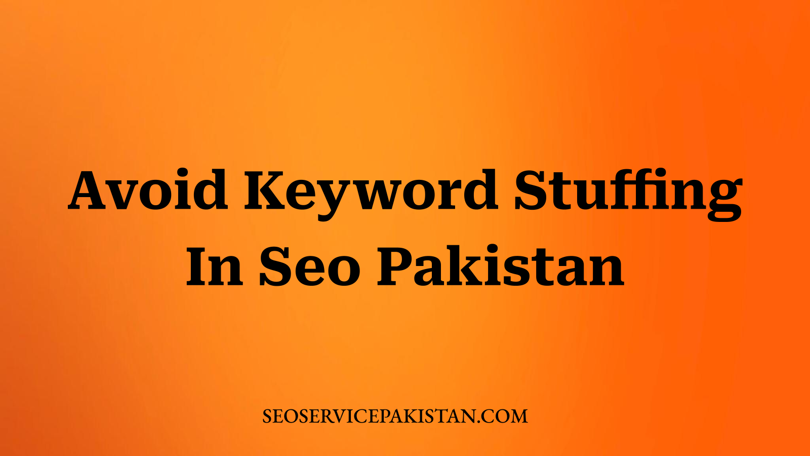 Avoid Keyword Stuffing In Seo Pakistan