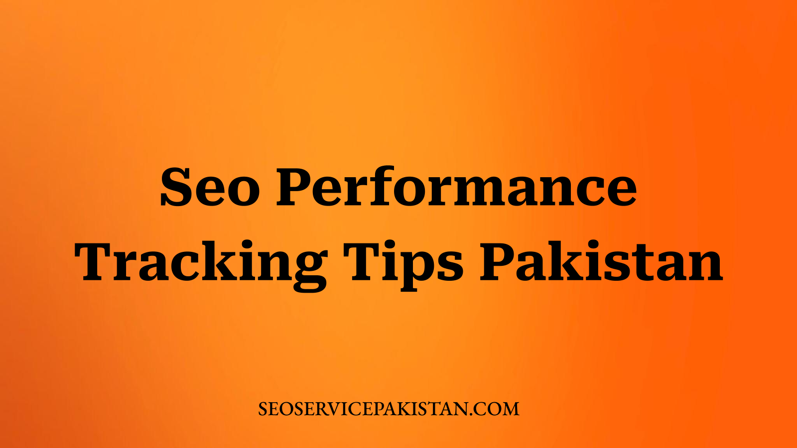 Seo Performance Tracking Tips Pakistan