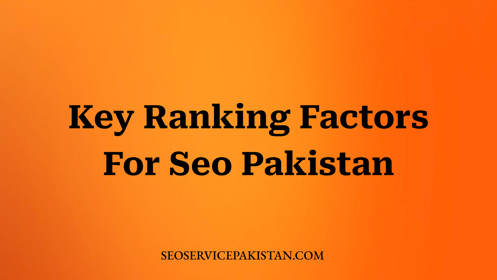 Key Ranking Factors For Seo Pakistan