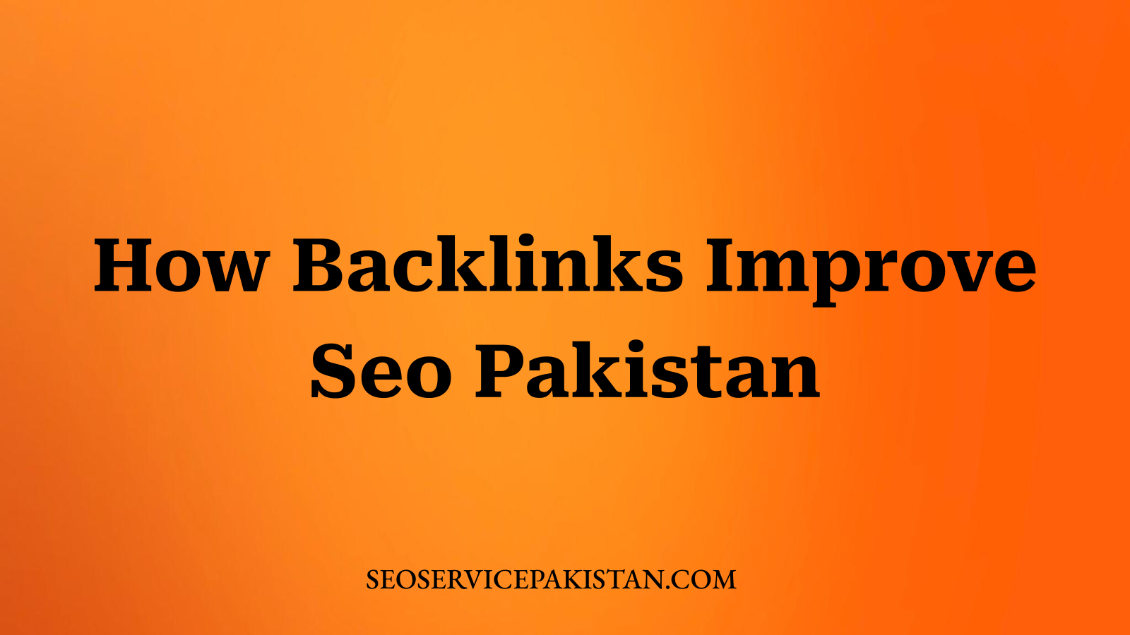 How Backlinks Improve Seo Pakistan