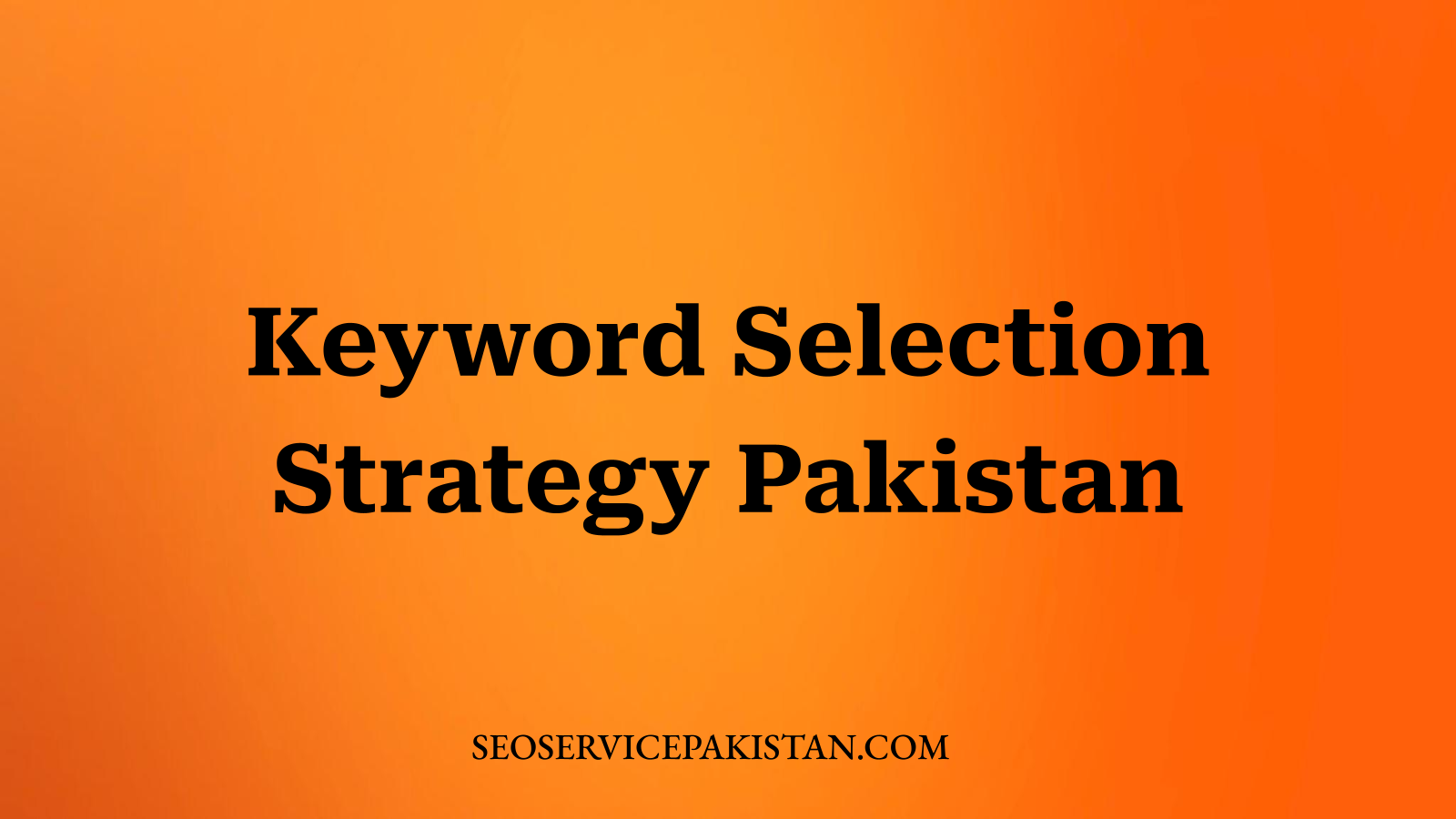 Keyword Selection Strategy Pakistan