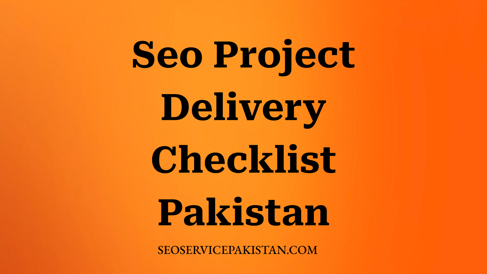 Seo Project Delivery Checklist Pakistan