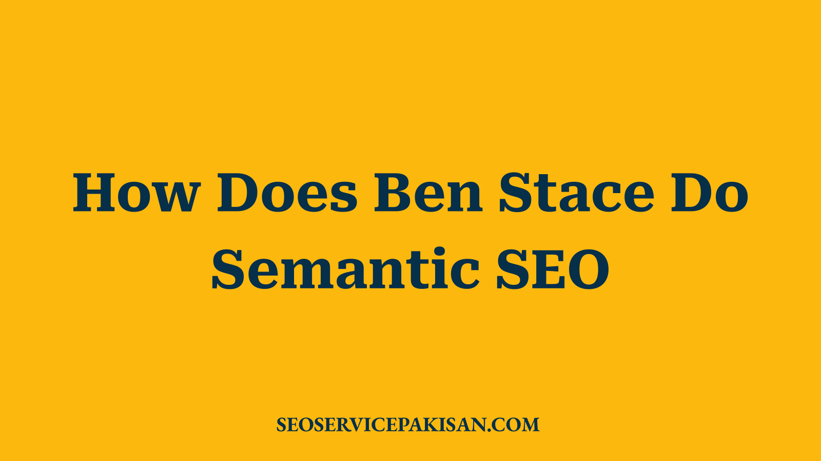 How Does Ben Stace Do Semantic SEO