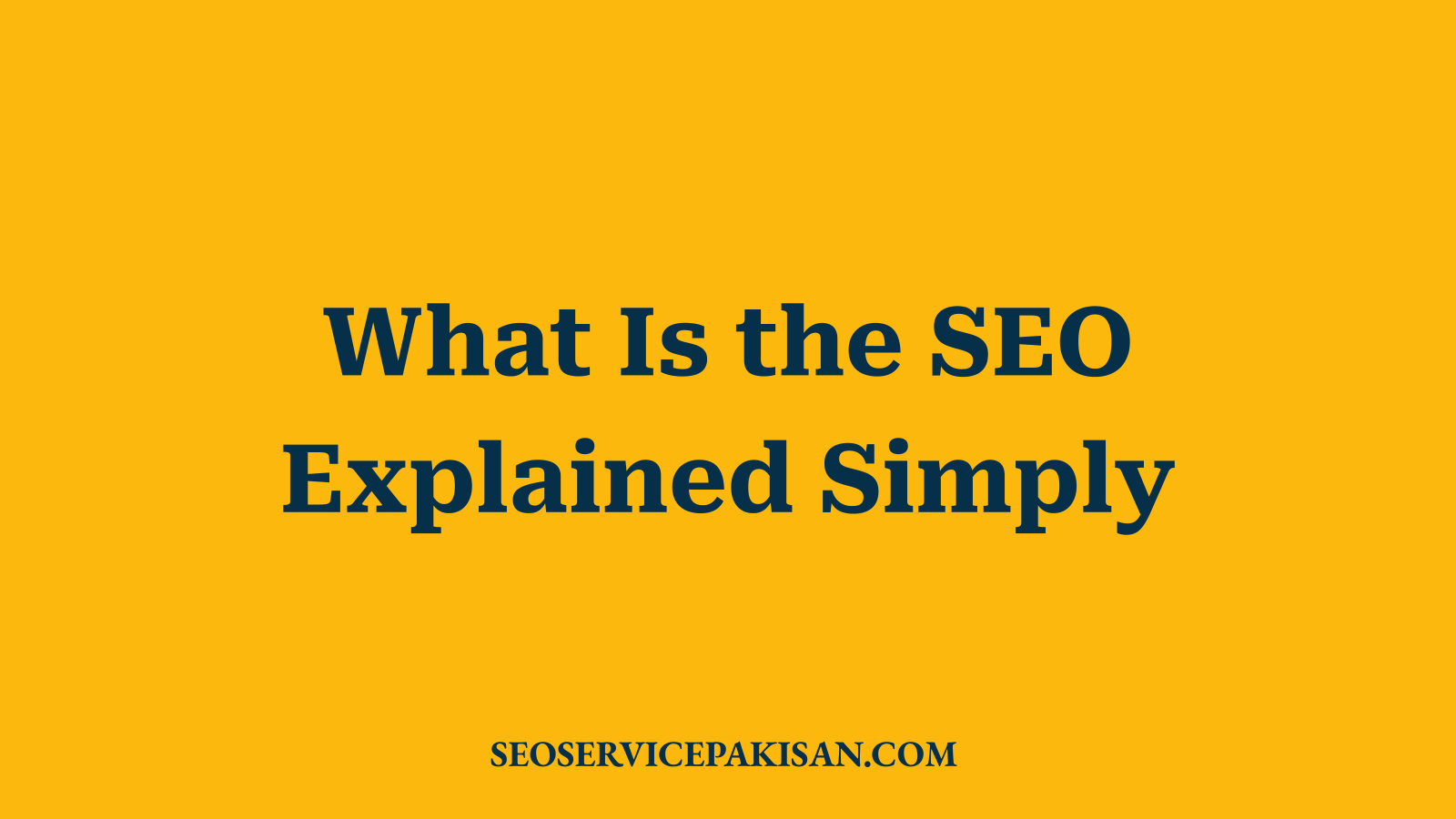 What Is the SEO Explained Simply