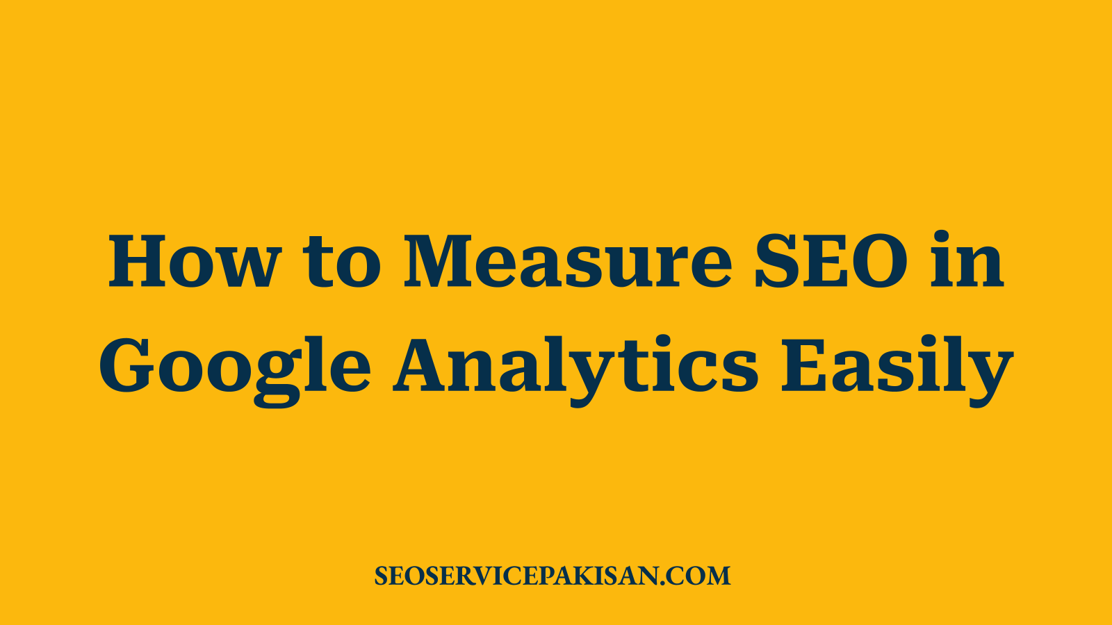 How to Measure SEO in Google Analytics Easily