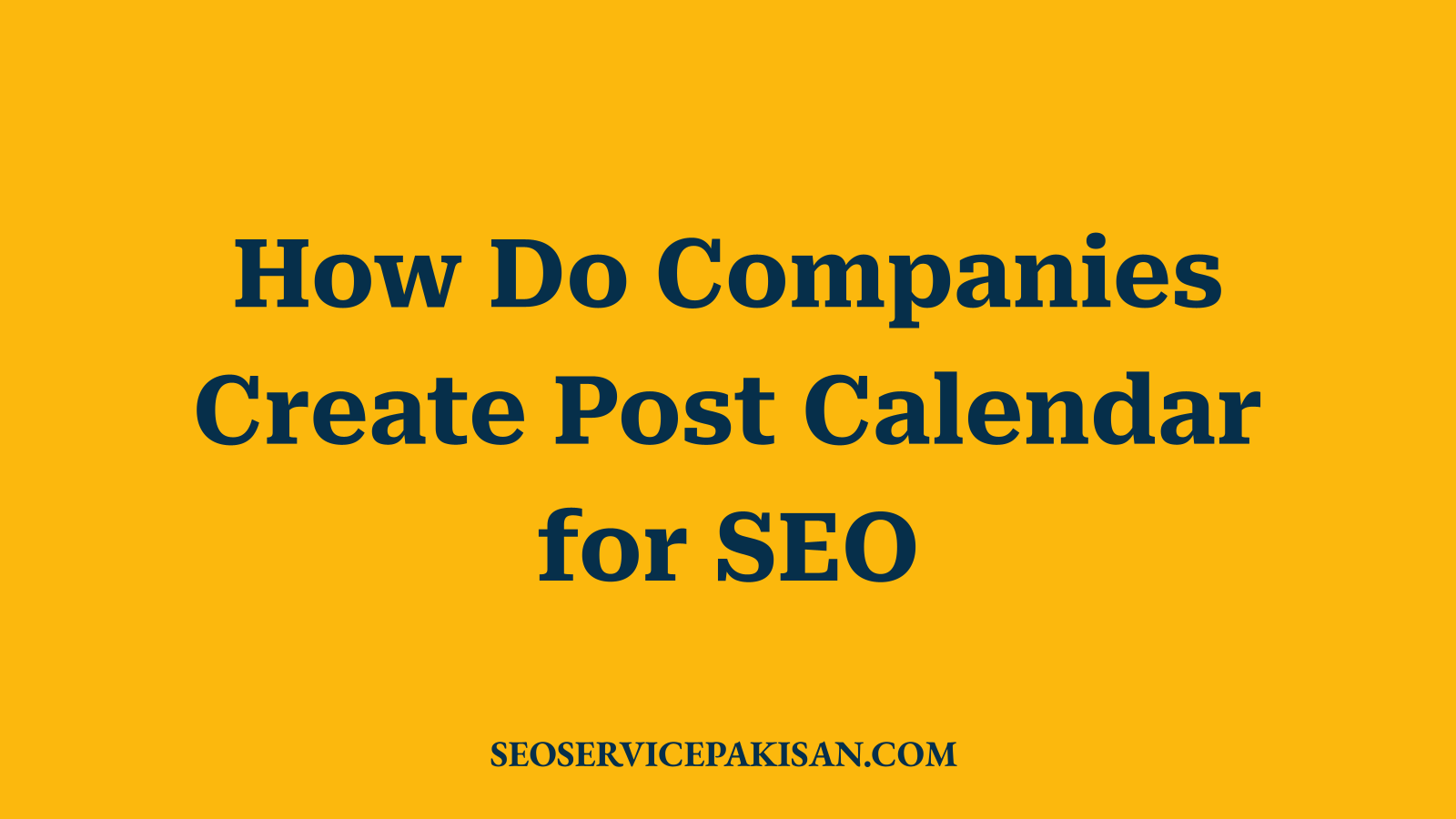 How Do Companies Create Post Calendar for SEO
